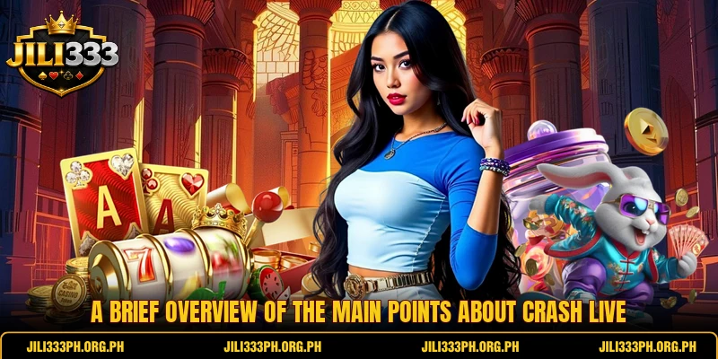 A brief overview of the main points about Crash Live