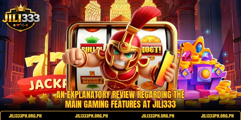 An explanatory review regarding the main gaming features at Jili333