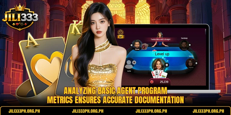 Analyzing basic agent program metrics ensures accurate documentation Analyzing basic agent program metrics ensures accurate documentation