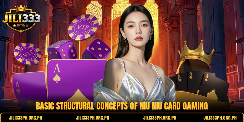 Basic structural concepts of Niu Niu card gaming