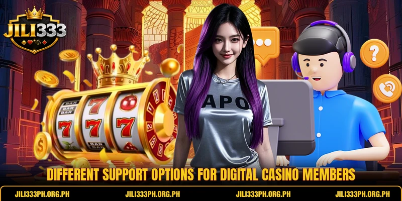 Different support options for digital casino members