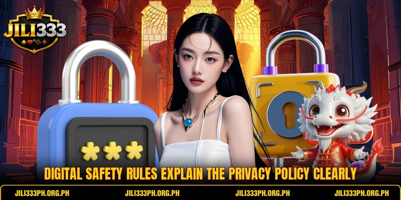 Digital safety rules explain the privacy policy clearly Digital safety rules explain the privacy policy clearly