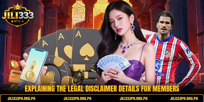 Explaining the legal disclaimer details for members Explaining the legal disclaimer details for members