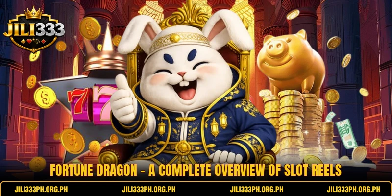 Fortune Dragon - A Complete Overview Of Slot Reels