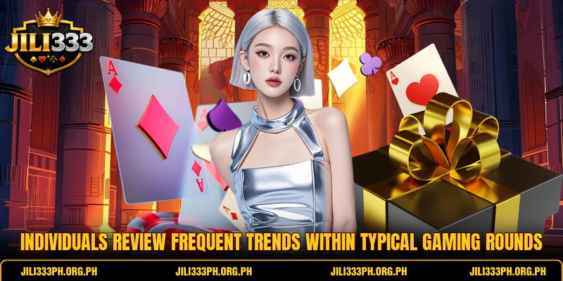 Individuals review frequent trends within typical gaming rounds