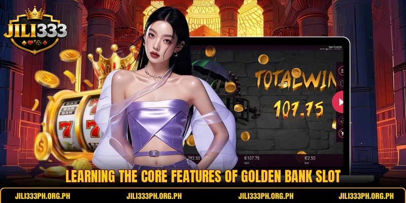 Learning the core features of Golden Bank slot