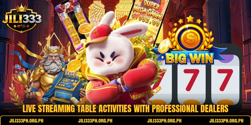 Live streaming table activities with professional dealers