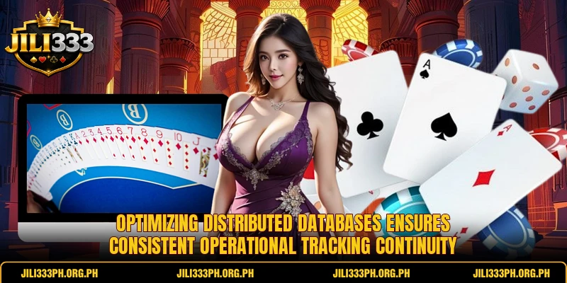 Optimizing distributed databases ensures consistent operational tracking continuity Optimizing distributed databases ensures consistent operational tracking continuity