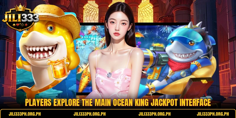 Players explore the main Ocean King Jackpot interface Players explore the main Ocean King Jackpot interface