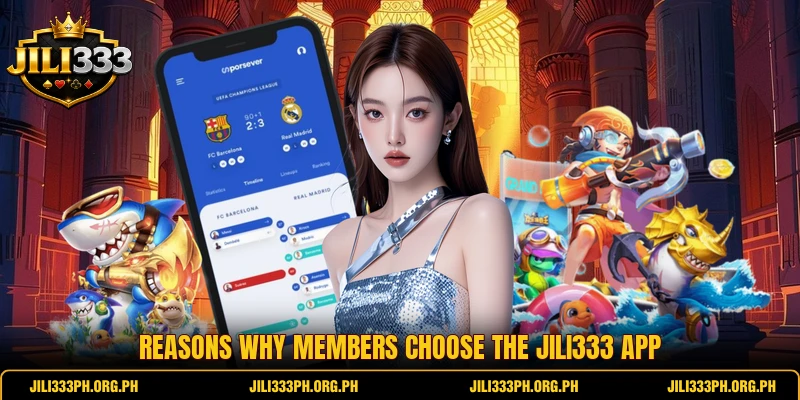 Reasons why members choose the Jili333 app