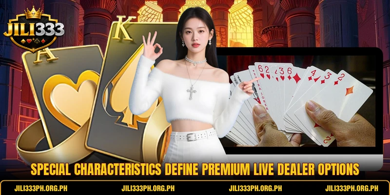 Special characteristics define premium live dealer options
