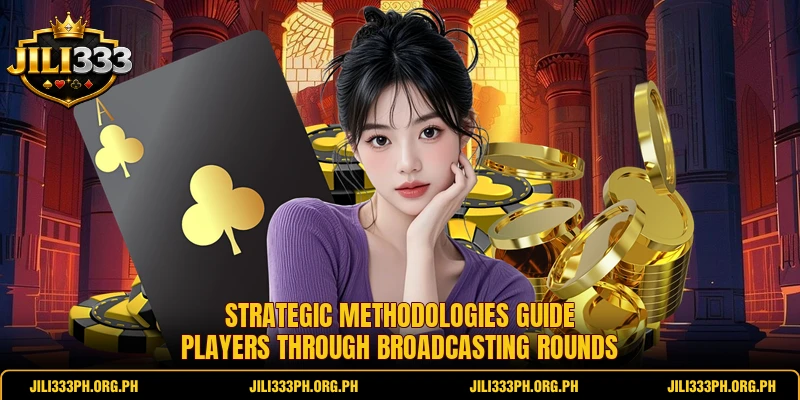 Strategic methodologies guide players through broadcasting rounds Strategic methodologies guide players through broadcasting rounds