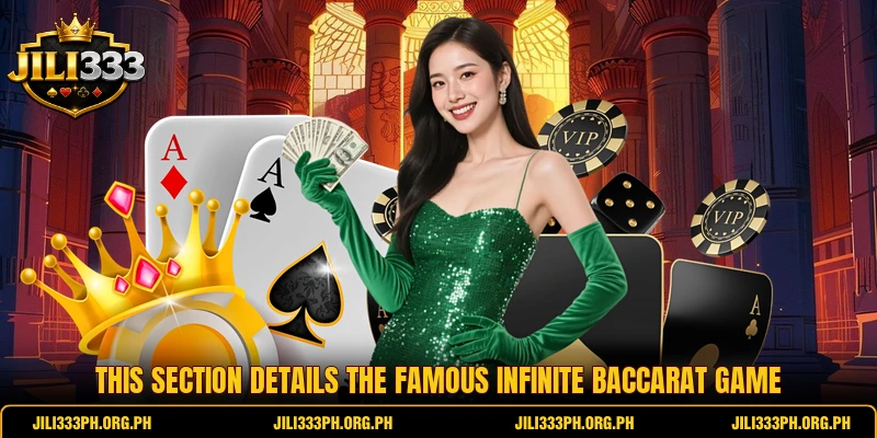 This section details the famous Infinite Baccarat game
